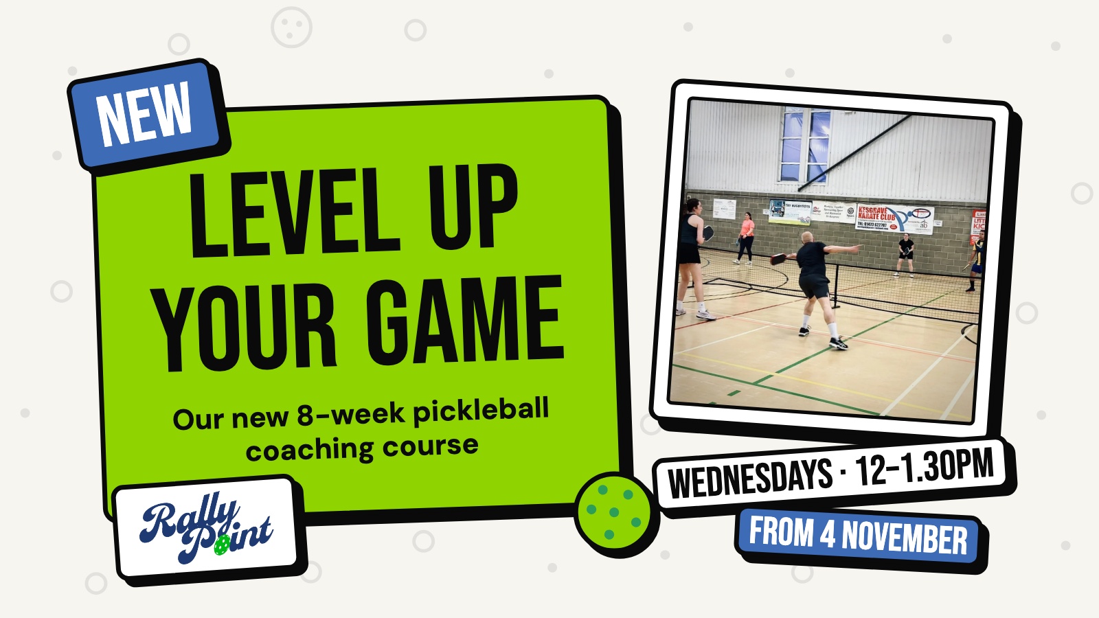 Level Up Coaching: a green card reading Level up your game, our new 8-week pickleball coaching course, beside a photo of the Kesgrave hall, with stickers for Wednesdays 12–1.30pm from 4 November